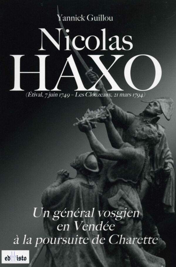 Nicolas Haxo, un général vosgien à la poursuite de Charette - Yannick Guillou (Editions Edhisto)