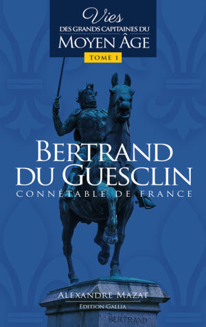 Bertrand du Guesclin, connétable de France - Alexandre Mazat (Éditions Vox Gallia)