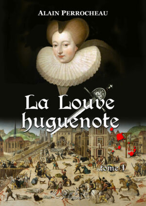couv t1 Louve huguenote sang La Louve huguenote, partie 1 - Alain Perrocheau