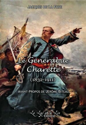 Le Général de Charette (1832-1911) - Jacques de La Faye